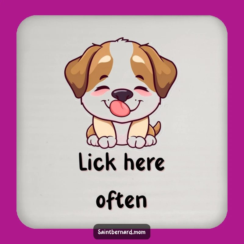 Funny Saint Bernard Lick Coaster - Protect Surfaces with Love!