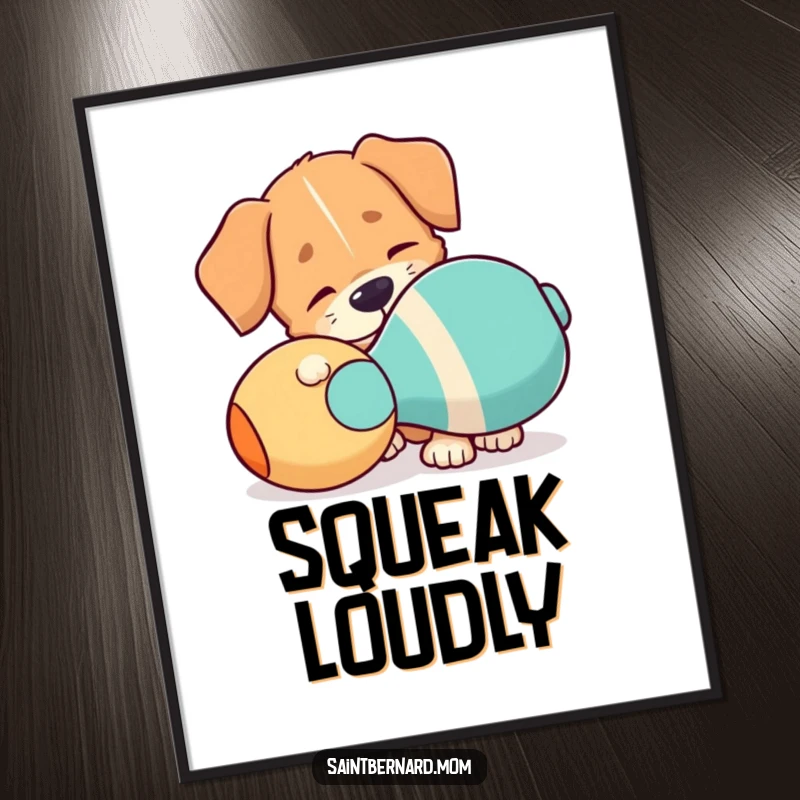 Funny Poster: A dog with a floppy ear is shown playfully nudging a giant squeaky toy, conveying pure, silly fun.