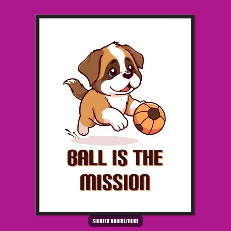 Funny Kawaii Saint Bernard Poster: Determined Ball Chase Art