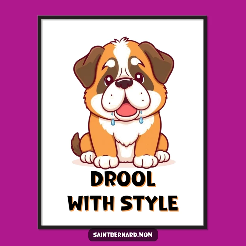 Funny Saint Bernard Drool Poster: Adorable Wall Art for Humorous Dog Homes!