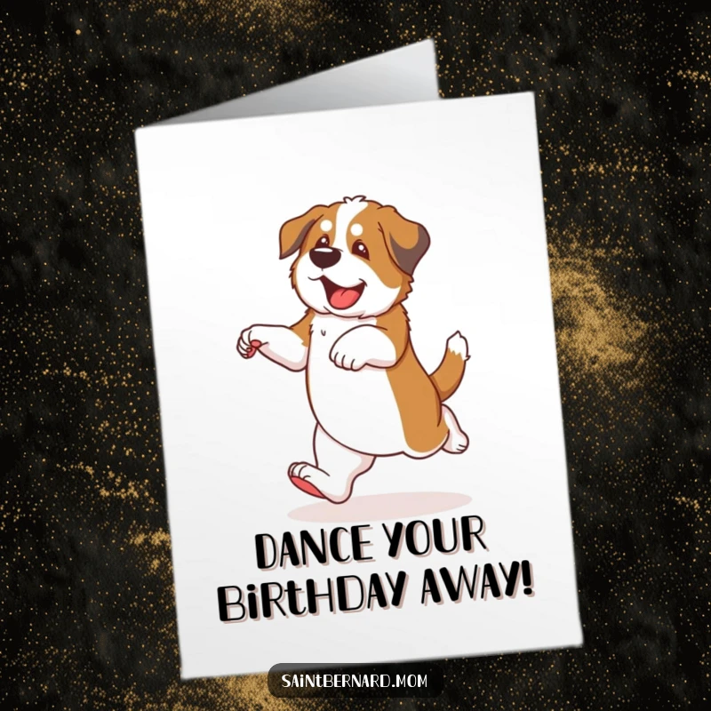 Funny Free Printable Birthday Card: Saint Bernard puppy doing a clumsy, joyful little dance with happy, energetic steps.