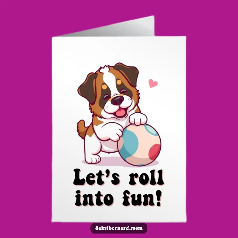 Free Printable Birthday Card: Saint Bernard Nudging Ball Funny Downloadable Gift