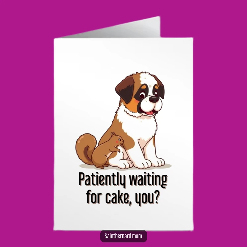 Free Printable Birthday Card: Patient Saint Bernard & Squirrel - Funny Wish