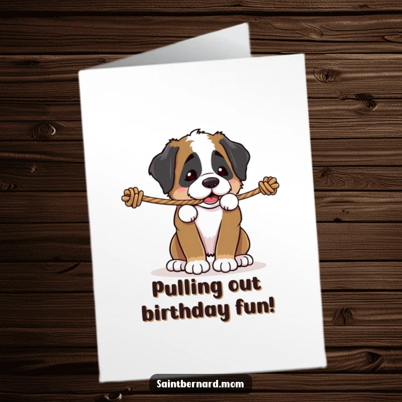 Funny Free Printable Birthday Card: Saint Bernard puppy enthusiastically pulling on a rope, ready for a fun birthday game.