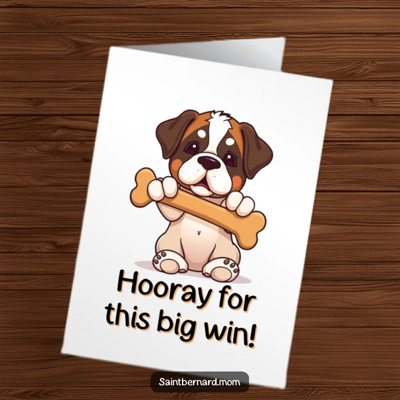 Funny Free Printable Congratulations Card: Saint Bernard puppy sitting expectantly, paws up, presenting a large bone as a prize.